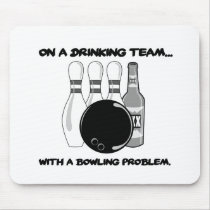 On a Drinking Team With a Bowling Problem Mouse Mats