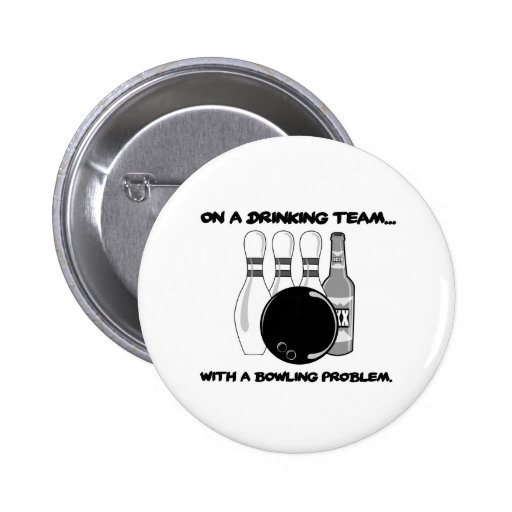 On a Drinking Team With a Bowling Problem Pins