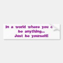 On Being You Bumper Stickers