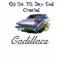 On the  7th Day, God Created, Cadillacs t-shirts