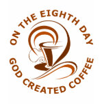 On The Eighth Day God Created Coffee t-shirts