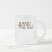 On the first day God created chocolate... Coffee Mug
