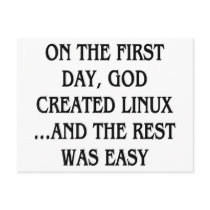 On the first day, God created Linux...and the rest