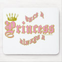 ONCE A PRINCESS ALWAYS A PRINCESS mousepads