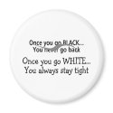 Once You Go White You Always Stay Tight 2 magnets