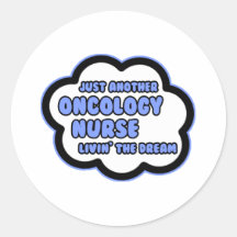 Oncology Nurse .. Livin' The Dream Round Stickers