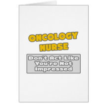 Oncology Nurse .. You're Impressed Greeting Card