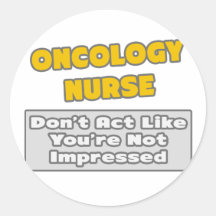 Oncology Nurse .. You're Impressed Stickers