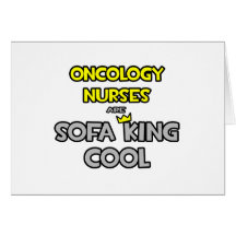 Oncology Nurses Are Sofa King Cool Greeting Card