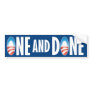 ONE and DONE Bumper Stickers