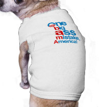 One big ass mistake, America - Dog T-shirt