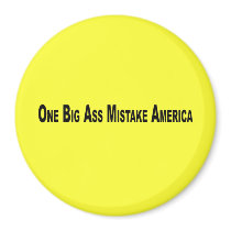 One Big Ass Mistake America Refrigerator Magnet