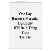 One Day Becker's Muscular Dystrophy Will Be A Thin Cards