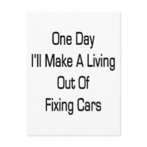 One Day I'll Make A Living Out Of Fixing Cars