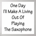 One Day I'll Make A Living Out Of Playing The Saxo Print