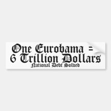 One Eurobama = 6 Trillion Dollars Piece of Cake Bumper Sticker