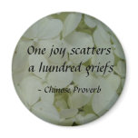 One joy scatters a hundred griefs magnets