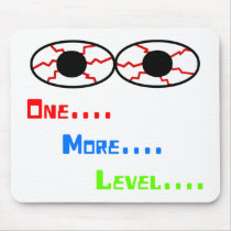 One... More... Level... - Bloodshot Eyes Mouse Pad