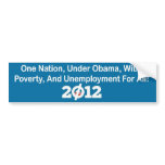 One Nation, Under Obama, With  Poverty, And Unempl Bumper Stickers
