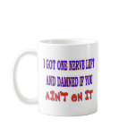 ONE NERVE LEFT mugs