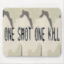 One Shot One Kill Mousepad