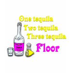 One Tequila Two Tequila Three Tequila Floor #2 t-shirts