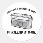 one time i rocked so hard it killed a man stickers