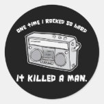 one time i rocked so hard it killed a man stickers