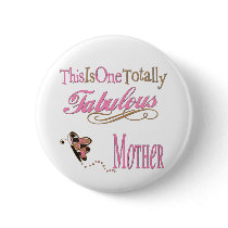 One Totally Fabulous Mother Pinback Buttons