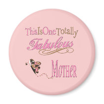 One Totally Fabulous Mother Refrigerator Magnets