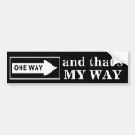 One Way. And that's MY WAY Bumper Stickers