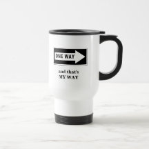 One Way. And that's MY WAY Coffee Mug