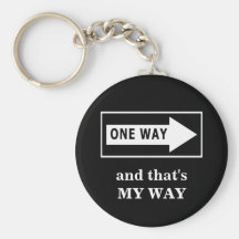 One Way. And that's MY WAY Keychains