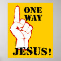 One Way: Jesus! posters