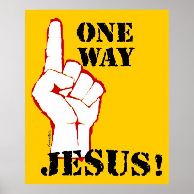 One Way: Jesus! Print by Pazzoom