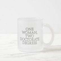 One woman, two doctorate degrees coffee mugs