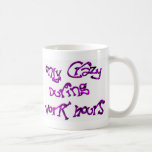 Only Crazy During Work Hours Coffee Mug