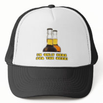 Only Here for the BEER!