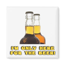 Only Here for the BEER!