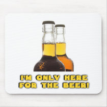 Only Here for the BEER!