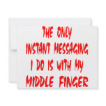Only Instant Message I Do Is My Middle Finger invitations
