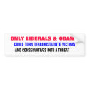 ONLY LIBERALS & OBAMA could turn terrorists into bumper stickers