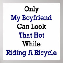 Only My Boyfriend Can Look That Hot While Riding A Poster