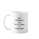 Only My Mom Can Look That Cool Dressed As A Police Mug