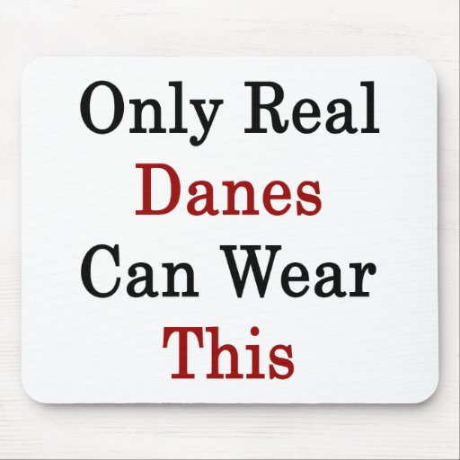 Only Real Danes Can Wear This Mouse Pads