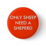 ONLY SHEEP NEED A SHEPERD buttons