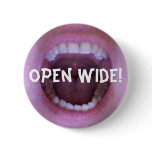 open wide! buttons