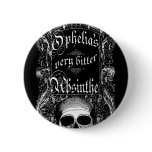 Ophelia's Very Bitter Absinthe Pinback Buttons