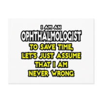Ophthalmologist...Assume I Am Never Wrong