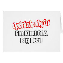 Ophthalmologist...Kind of a Big Deal